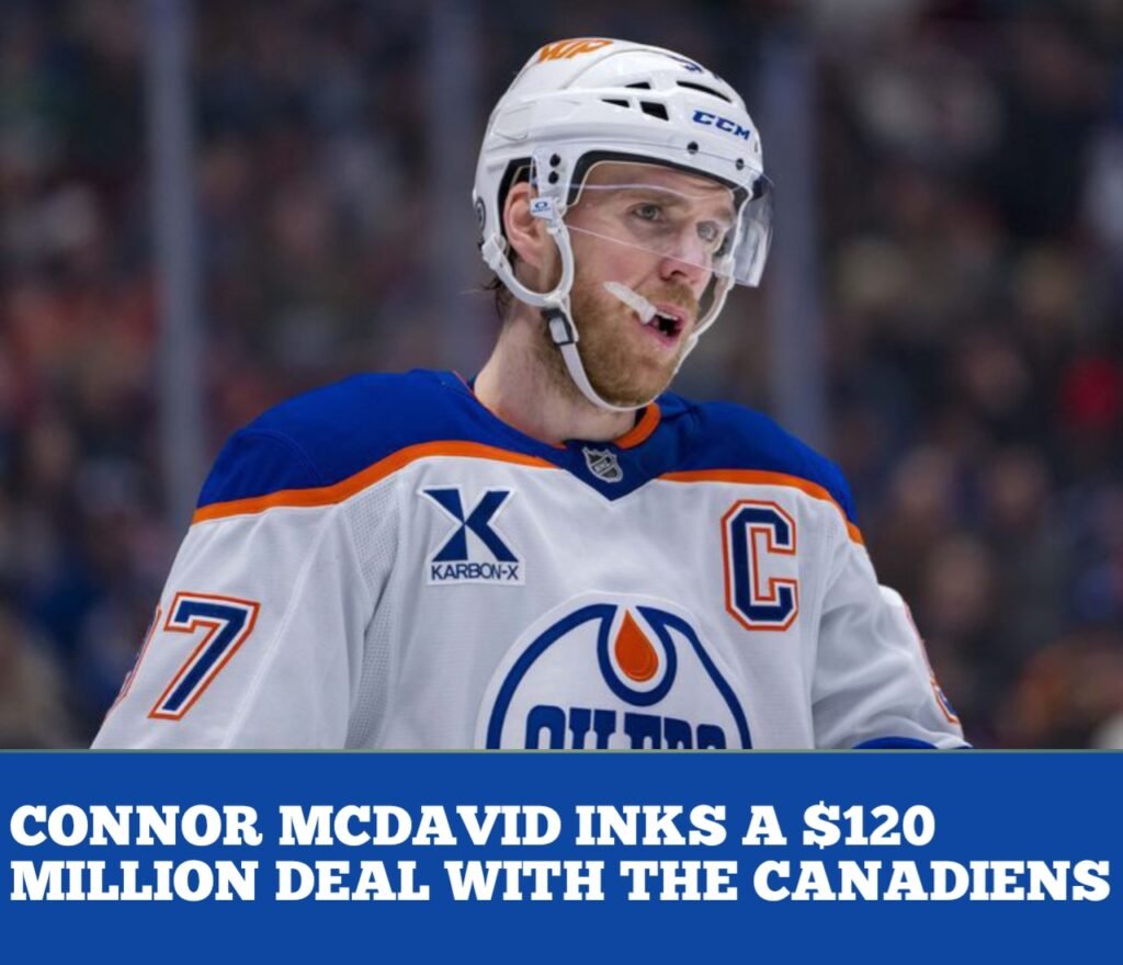 IT IS DONE: Connor McDavid Sign A Four-Year Deal With The Montreal Canadiens Worth $120 Million Making His The First In History To Bec...